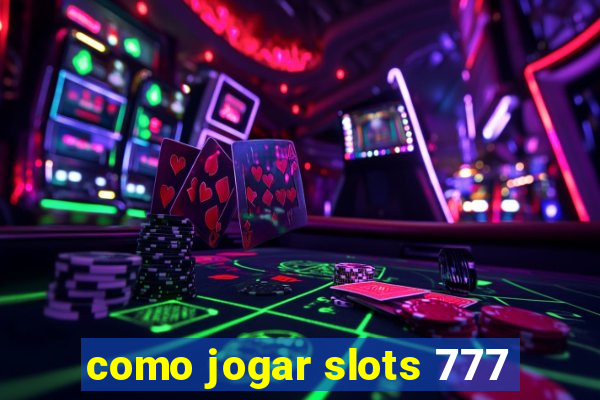 como jogar slots 777