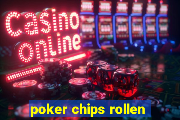 poker chips rollen