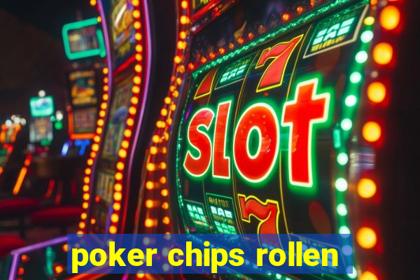 poker chips rollen