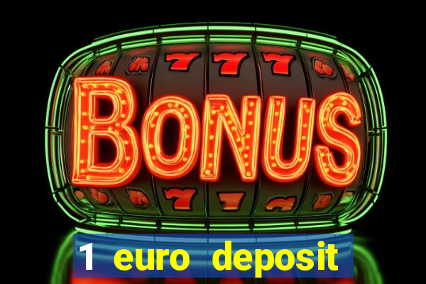 1 euro deposit bonus casino