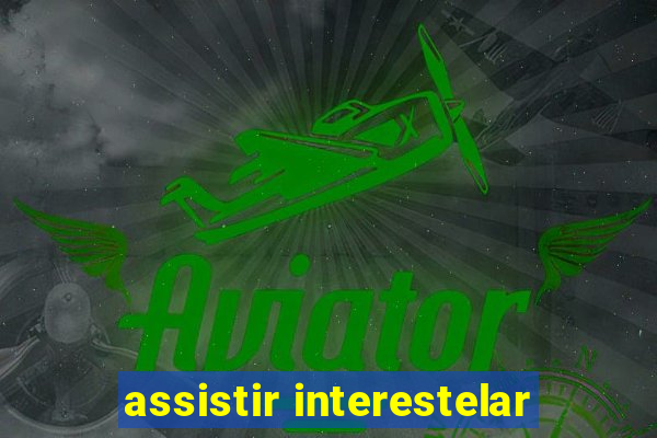 assistir interestelar