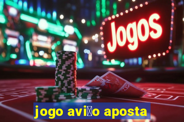 jogo avi茫o aposta