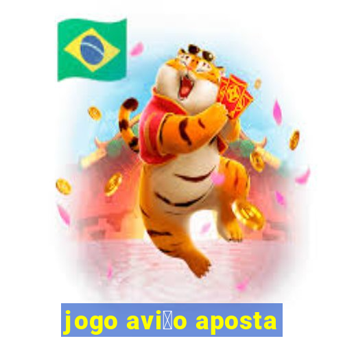 jogo avi茫o aposta