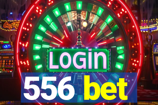 556 bet