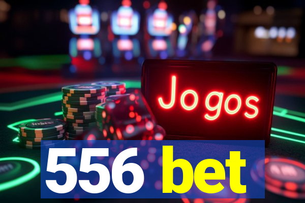 556 bet