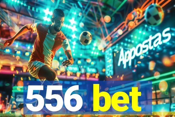 556 bet