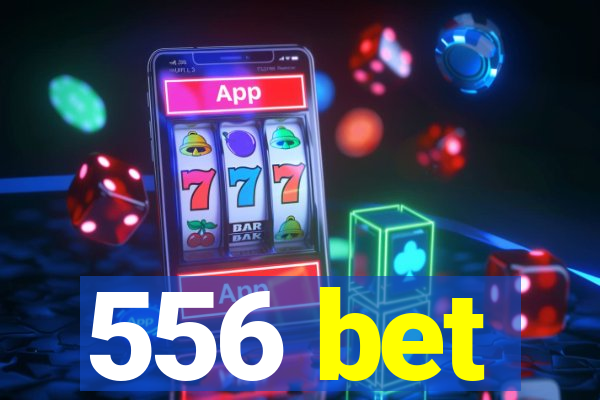 556 bet