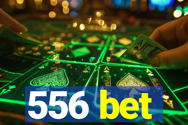 556 bet