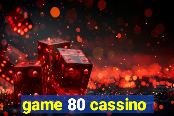 game 80 cassino