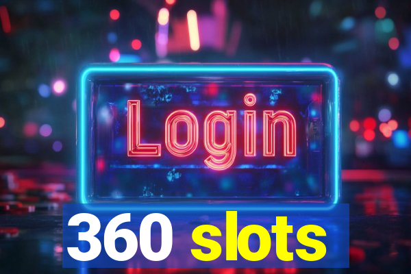 360 slots