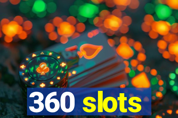 360 slots