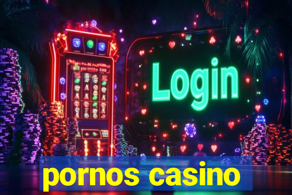 pornos casino