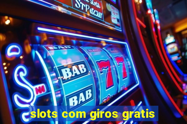 slots com giros gratis