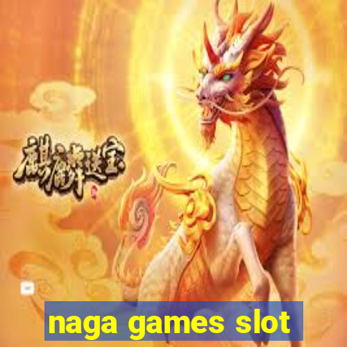 naga games slot