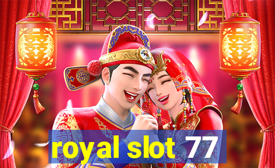 royal slot 77