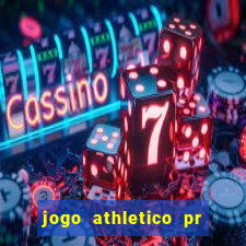 jogo athletico pr onde assistir