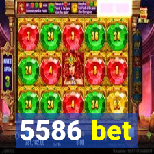 5586 bet