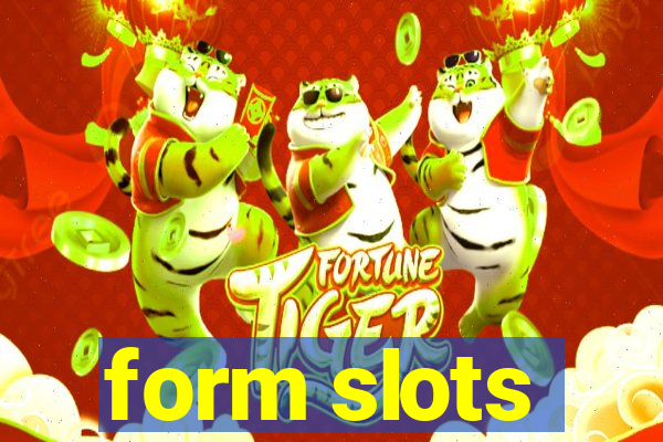 form slots