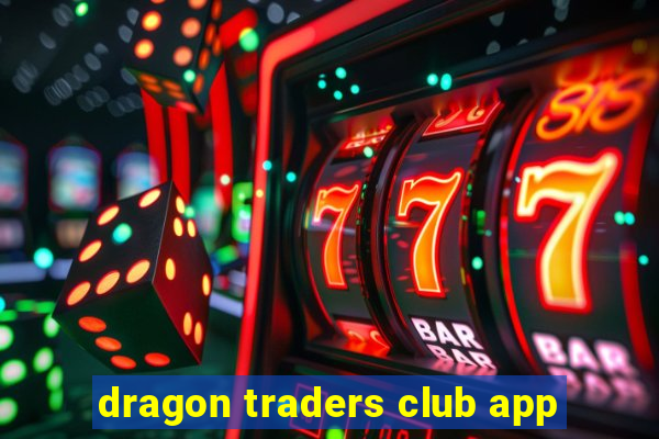 dragon traders club app