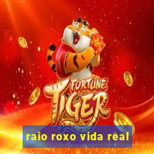 raio roxo vida real