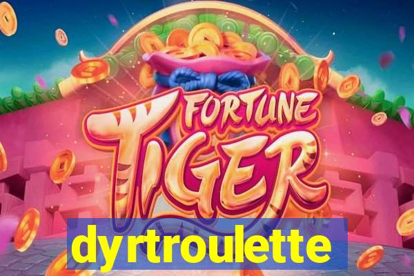 dyrtroulette