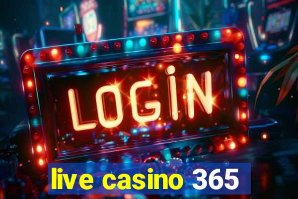 live casino 365