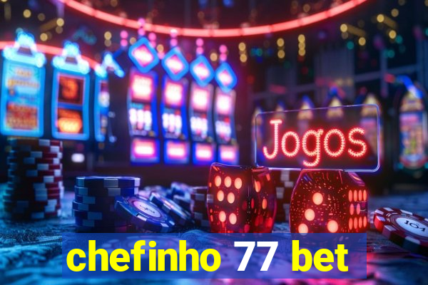 chefinho 77 bet