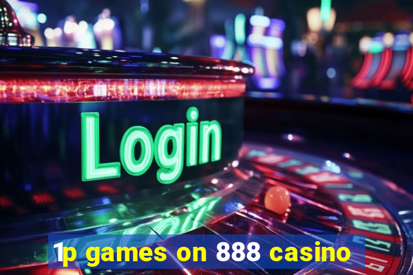 1p games on 888 casino