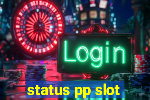 status pp slot