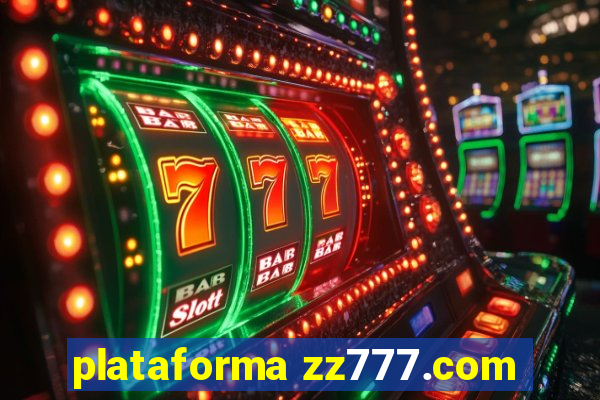 plataforma zz777.com