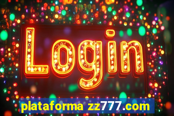 plataforma zz777.com