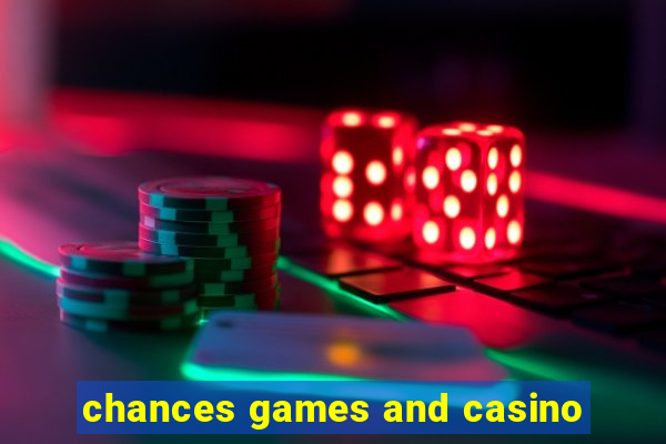 chances games and casino