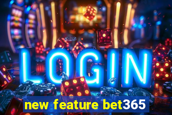 new feature bet365