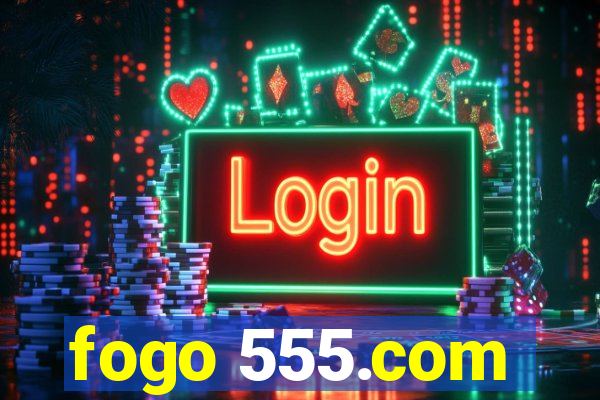 fogo 555.com