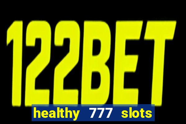 healthy 777 slots paga mesmo