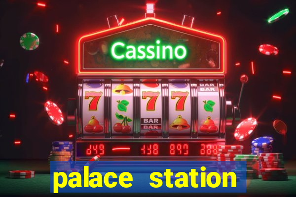 palace station hotel and casino vegas