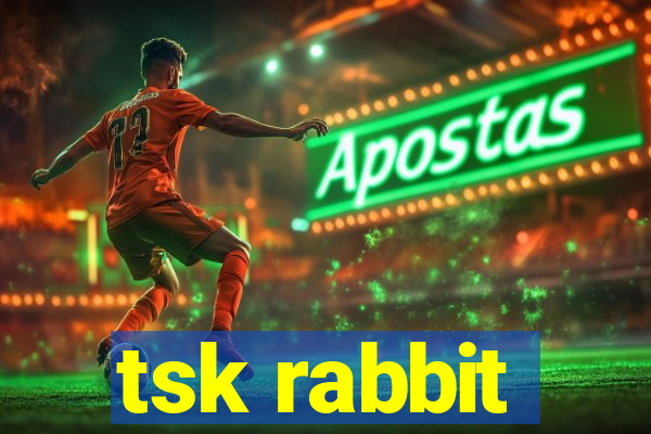 tsk rabbit