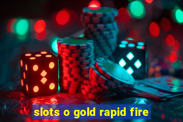 slots o gold rapid fire