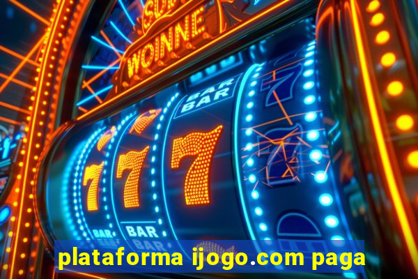 plataforma ijogo.com paga