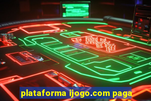 plataforma ijogo.com paga