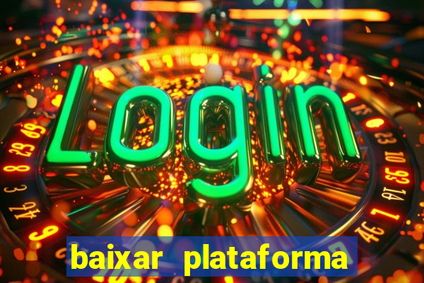 baixar plataforma do jogo do tigre