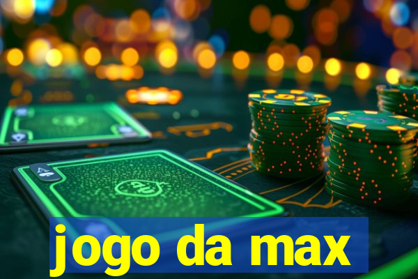 jogo da max