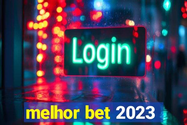 melhor bet 2023