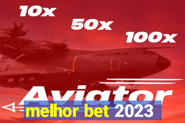 melhor bet 2023