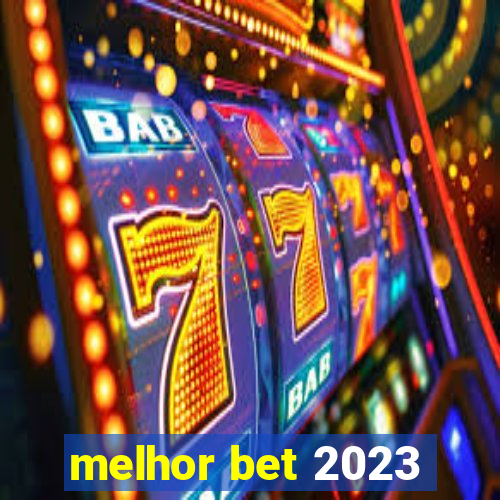 melhor bet 2023