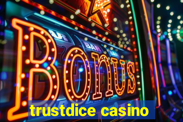 trustdice casino