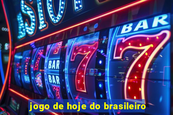 jogo de hoje do brasileiro