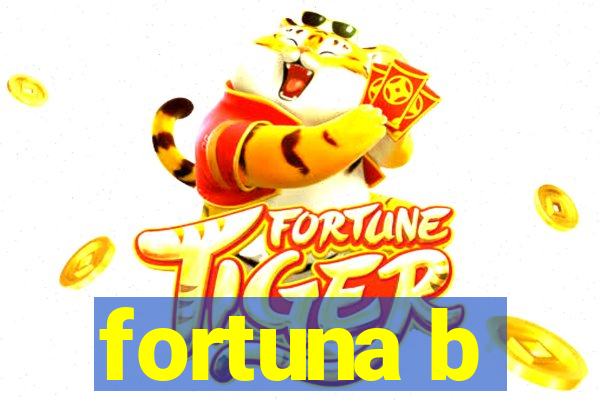 fortuna b