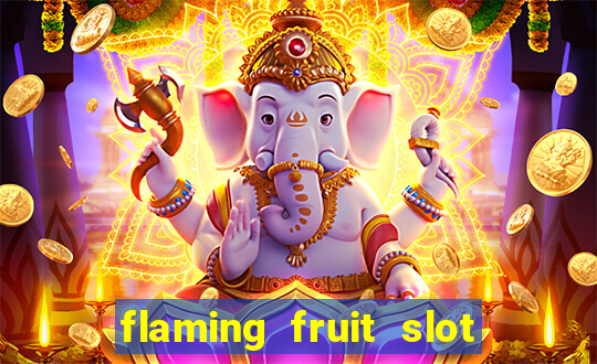 flaming fruit slot free play