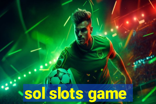 sol slots game